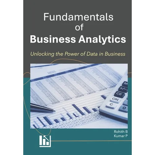 Fundamentals of Business Analytics: Unlocking Data-Driven Insights for Successful Business