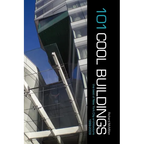 101 Cool Buildings: the best of New York City architecture 1999-2009