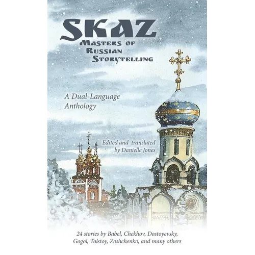 Skaz: Masters of Russian Storytelling (A Dual-Language Anthology)