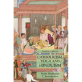 Catholicism, Yoga and Hinduism: Esoteric Classics