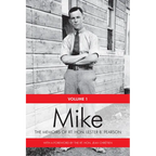 Mike: The Memoirs of the Rt. Hon.Lester B. Pearson, Volume One: 1897-1948