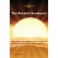 The Messiah: SAOSHYANT - Who were the Magi in the Gospel of Matthew searching for their messiah?