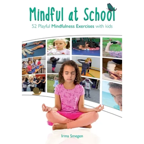 Mindful at School: 52 Playful Mindfulness Exercises with Kids