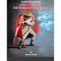 Semen Retention: A Man's Guide To Self Discipline and Self Control