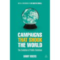 Campaigns That Shook the World: The Evolution of Public Relations
