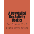A Cow Called Boy Activity Booklet for Grades 7 - 9