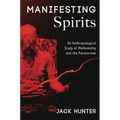 Manifesting Spirits: An Anthropological Study of Mediumship and the Paranormal