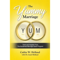 The YUMMY Marriage: Tools and Insights From The Acclaimed Marriage Quest Program