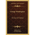 George Washington: The Soul Of A Nation