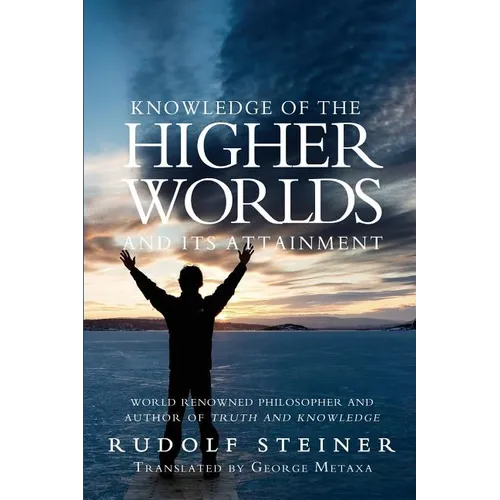 Knowledge of the Higher Worlds and Its Attainment