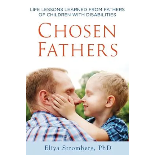 Chosen Fathers: Life Lessons Learned from Fathers of Children with Disabilities