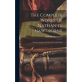 The Complete Works Of Nathaniel Hawthorne: The Snow-image And Other Twice-told Tales