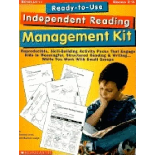 Ready-To-Use Independent Reading Management Kit: Grades 2-3: Reproducible, Skill-Building Activity Packs That Engage Kids in Meaningful, Structured Re