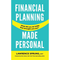 Financial Planning Made Personal: How to Create Joy And The Mindset for Success