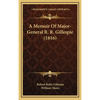 A Memoir Of Major-General R. R. Gillespie (1816)
