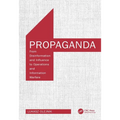 Propaganda: From Disinformation and Influence to Operations and Information Warfare
