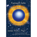 Explorer's Guide to the Law of Attraction: How to Tap Into the Quantum-Heart for Happiness and Success