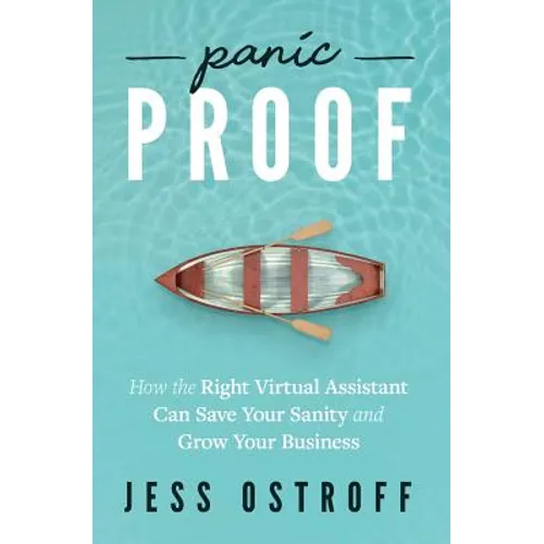 Panic Proof: How the Right Virtual Assistant Can Save Your Sanity and Grow Your Business