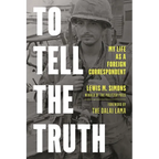 To Tell the Truth: My Life as a Foreign Correspondent