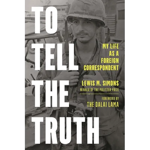 To Tell the Truth: My Life as a Foreign Correspondent