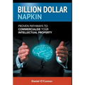Billion Dollar Napkin: Proven Pathways to Commercialise your Intellectual Property