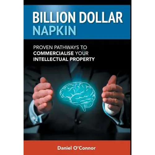 Billion Dollar Napkin: Proven Pathways to Commercialise your Intellectual Property