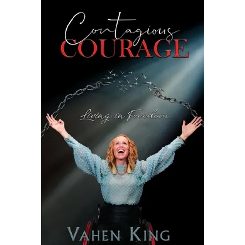 Contagious Courage: Living In Freedom