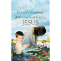 Bobby's Journeys With His Best Friend, Jesus