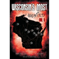 Wisconsin's Most Haunted: Vol II
