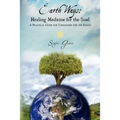Earth Ways: Healing Medicine for the Soul: A Practical Guide for Ceremonies for the Earth
