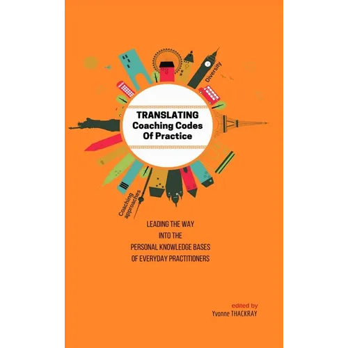 TRANSLATING Coaching Codes of Practice - Leading the way into the personal knowledge bases of everyday practitioner
