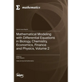 Mathematical Modeling with Differential Equations in Biology, Chemistry, Economics, Finance and Physics, Volume 2