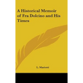 A Historical Memoir of Fra Dolcino and His Times