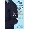 We Buried Dad in a Leisure Suit