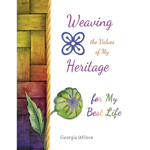 Weaving the Values of My Heritage for My Best Life
