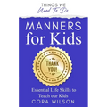 Manners For Kids - Essential Life Skills To Teach Our Kids