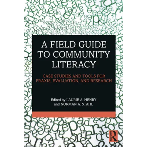 A Field Guide to Community Literacy: Case Studies and Tools for Praxis, Evaluation, and Research