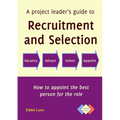 A project leader's guide to recruitment and selection