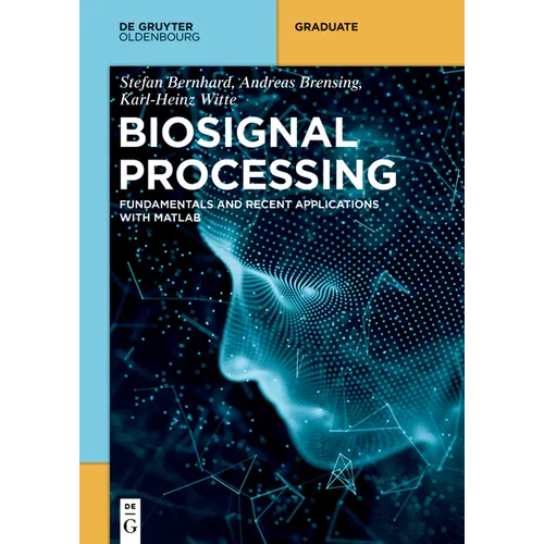 Biosignal Processing: Fundamentals and Recent Applications with MATLAB (R)