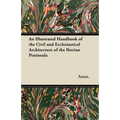 An Illustrated Handbook of the Civil and Ecclesiastical Architecture of the Iberian Peninsula