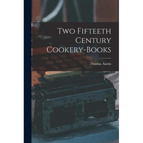 Two Fifteeth Century Cookery-Books