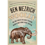 Woolly: The True Story of the Quest to Revive History's Most Iconic Extinct Creature - Paperback