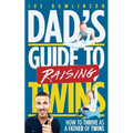 Dad's Guide to Raising Twins: How to Thrive as a Father of Twins