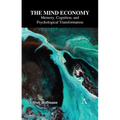 The Mind Economy: Memory, Cognition, and Psychological Transformation