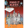 Profit Magic: A Fable About Profits and the People Who Create Them