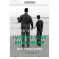 How to improve your relationship with your father