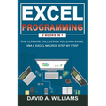 Excel Programming: The Ultimate Collection to Learn Excel VBA & Excel Macros Step by Step