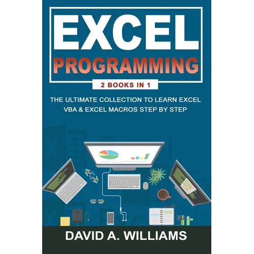 Excel Programming: The Ultimate Collection to Learn Excel VBA & Excel Macros Step by Step
