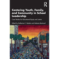 Centering Youth, Family, and Community in School Leadership: Case Studies for Educational Equity and Justice