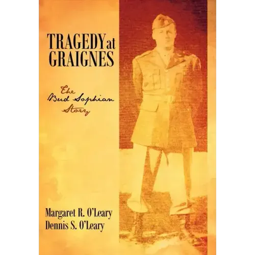 Tragedy at Graignes: The Bud Sophian Story